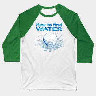 How to find Water Baseball T-Shirt